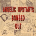 LP - ANGELIC UPSTARTS bombed out